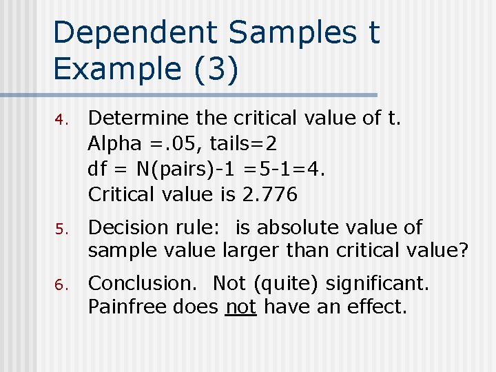 Dependent Samples t Example (3) 4. Determine the critical value of t. Alpha =.