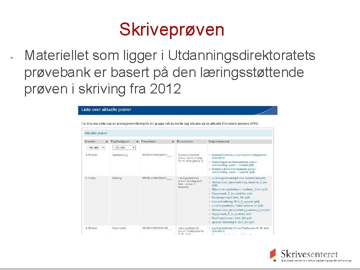 Skriveprøven • Materiellet som ligger i Utdanningsdirektoratets prøvebank er basert på den læringsstøttende prøven