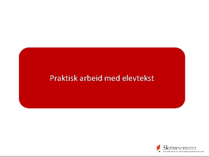 Praktisk arbeid med elevtekst 