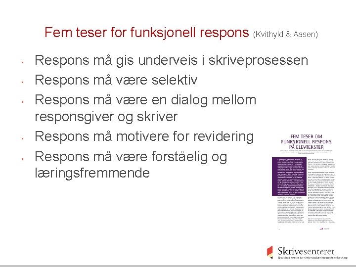 Fem teser for funksjonell respons (Kvithyld & Aasen) • • • Respons må gis