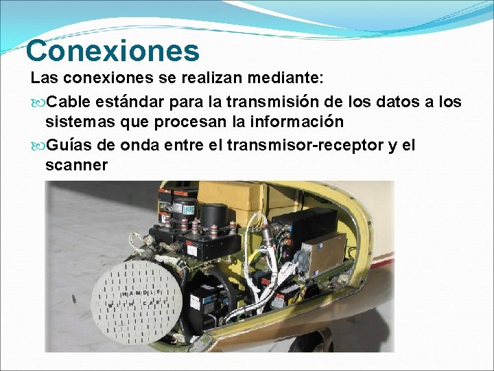 Conexiones Las conexiones se realizan mediante: Cable estándar para la transmisión de los datos