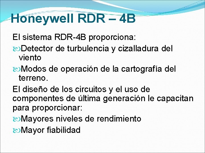 Honeywell RDR – 4 B El sistema RDR-4 B proporciona: Detector de turbulencia y