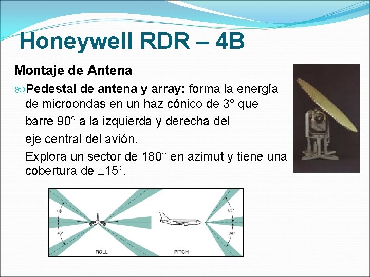 Honeywell RDR – 4 B Montaje de Antena Pedestal de antena y array: forma