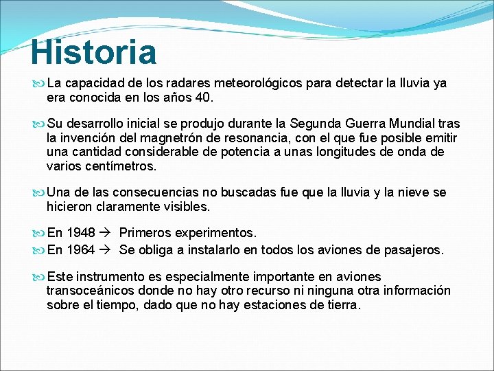 Historia La capacidad de los radares meteorológicos para detectar la lluvia ya era conocida