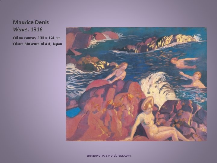 Maurice Denis Wave, 1916 Oil on canvas, 100 × 124 cm. Ohara Museum of Maurice Denis Wave, 1916 Oil on canvas, 100 × 124 cm. Ohara Museum of