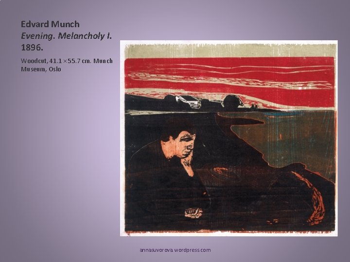 Edvard Munch Evening. Melancholy I. 1896. Woodcut, 41. 1 × 55. 7 cm. Munch
