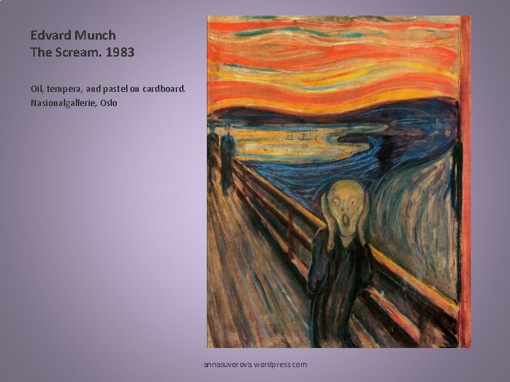 Edvard Munch The Scream. 1983 Oil, tempera, and pastel on cardboard. Nasionalgallerie, Oslo annasuvorova.