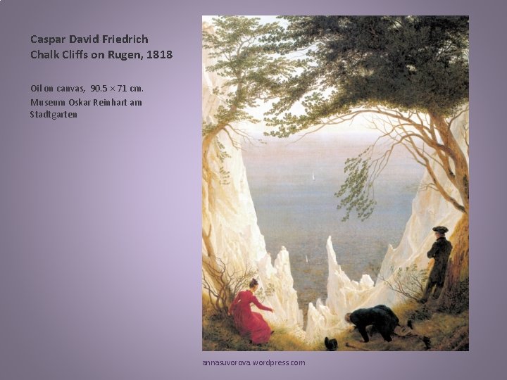 Caspar David Friedrich Chalk Cliffs on Rugen, 1818 Oil on canvas, 90. 5 ×