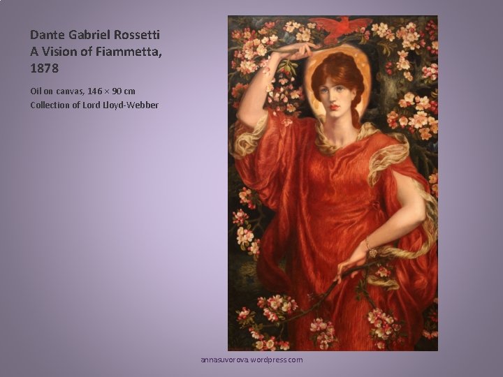Dante Gabriel Rossetti A Vision of Fiammetta, 1878 Oil on canvas, 146 × 90 Dante Gabriel Rossetti A Vision of Fiammetta, 1878 Oil on canvas, 146 × 90