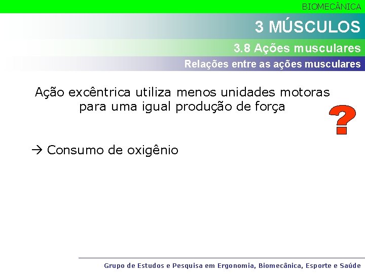 BIOMEC NICA 2 MÚSCULOS 3. 8 Ações musculares Relações entre as ações musculares Ação