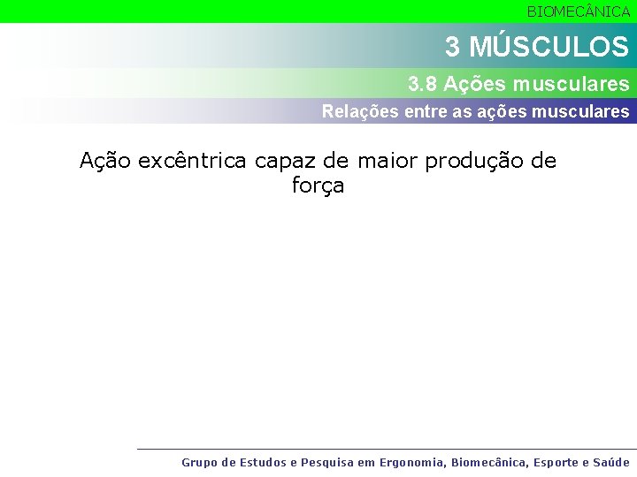 BIOMEC NICA 2 MÚSCULOS 3. 8 Ações musculares Relações entre as ações musculares Ação