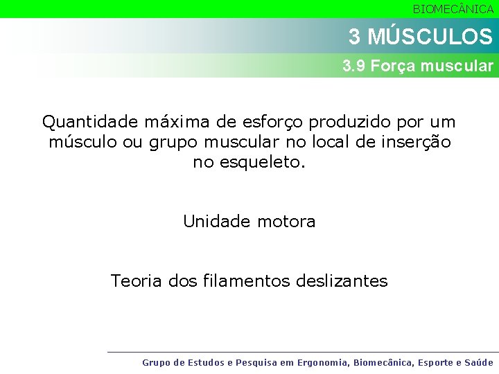 BIOMEC NICA 3 MÚSCULOS 3. 9 Força muscular Quantidade máxima de esforço produzido por