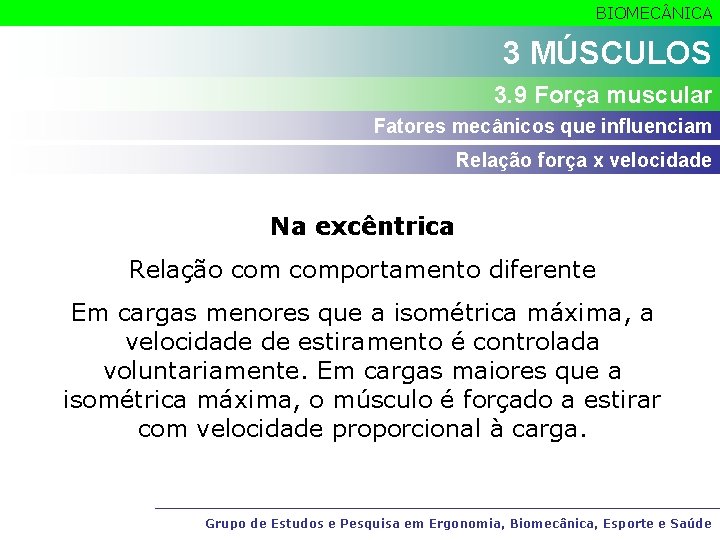 BIOMEC NICA 3 MÚSCULOS 3. 9 Força muscular Fatores mecânicos que influenciam Relação força