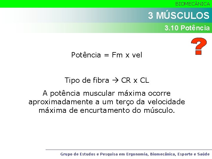 BIOMEC NICA 3 MÚSCULOS 3. 10 Potência = Fm x vel Tipo de fibra