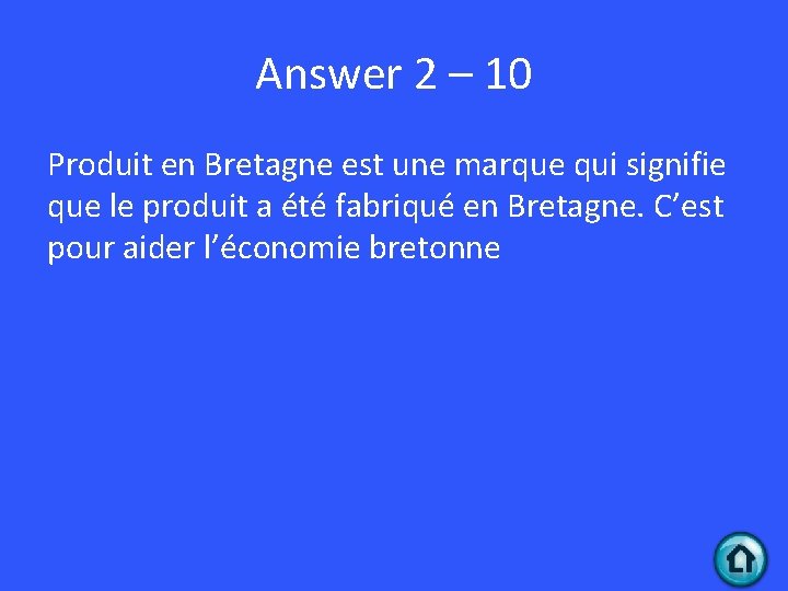 Answer 2 – 10 Produit en Bretagne est une marque qui signifie que le