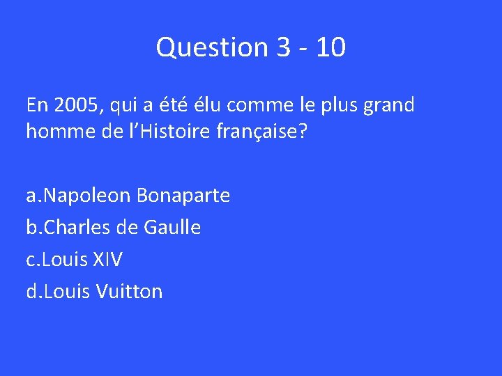 Question 3 - 10 En 2005, qui a été élu comme le plus grand