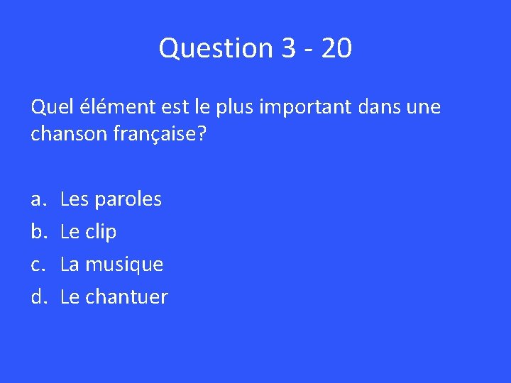 Question 3 - 20 Quel élément est le plus important dans une chanson française?