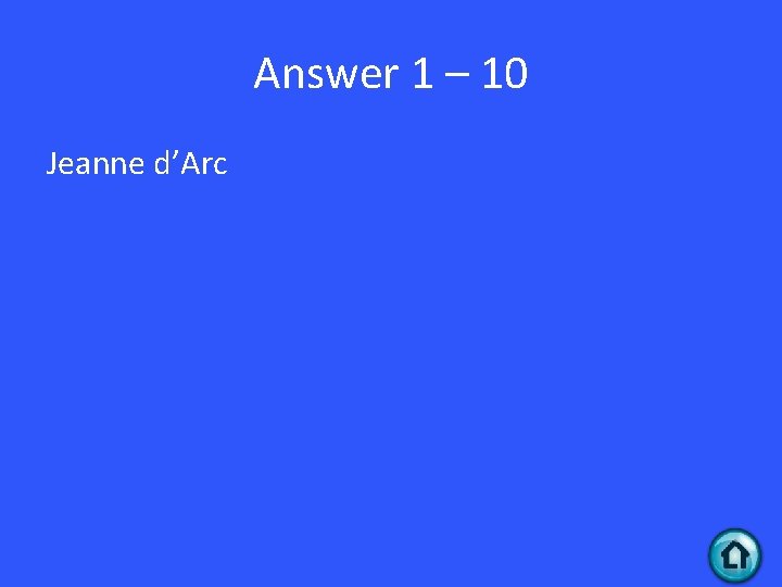 Answer 1 – 10 Jeanne d’Arc 