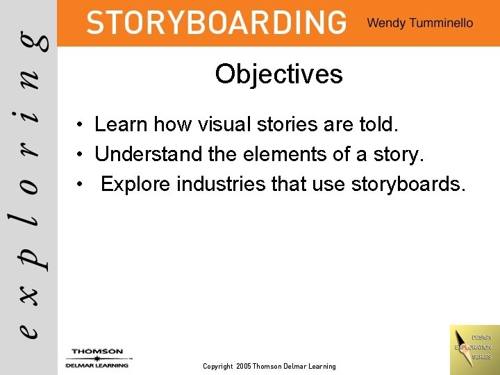 Objectives • Learn how visual stories are told. • Understand the elements of a