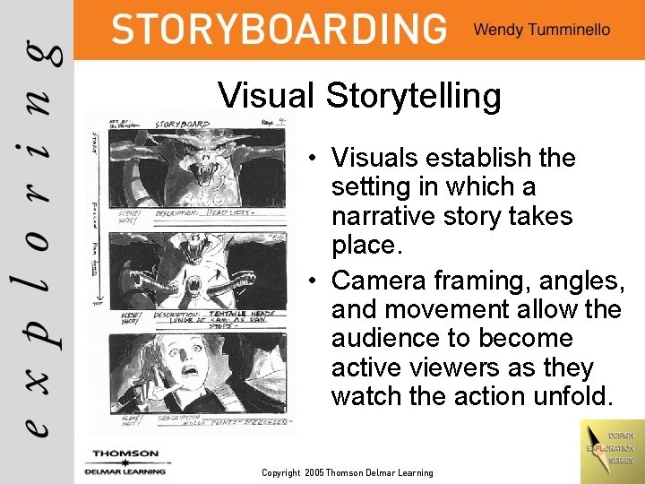 Visual Storytelling • Visuals establish the setting in which a narrative story takes place.