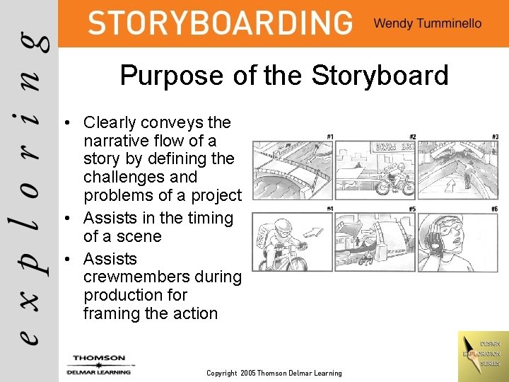 Purpose of the Storyboard • Clearly conveys the narrative flow of a story by