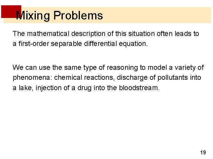 Mixing Problems The mathematical description of this situation often leads to a first-order separable