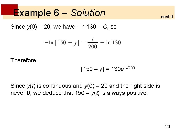 Example 6 – Solution cont’d Since y(0) = 20, we have –ln 130 =