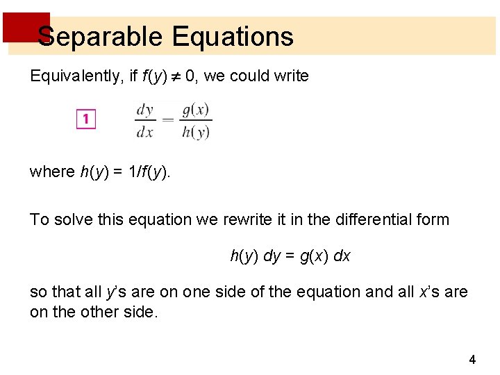 Separable Equations Equivalently, if f (y) 0, we could write where h(y) = 1/f