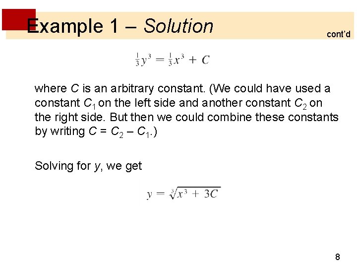 Example 1 – Solution cont’d where C is an arbitrary constant. (We could have