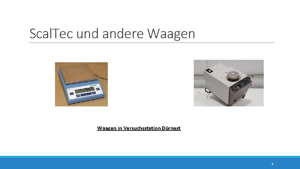 Scal. Tec und andere Waagen in Versuchsstation Dürnast 8 