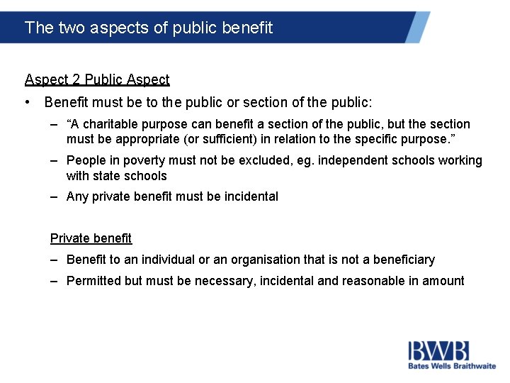 The two aspects of public benefit Aspect 2 Public Aspect • Benefit must be