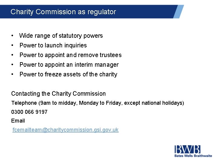 Charity Commission as regulator • Wide range of statutory powers • Power to launch