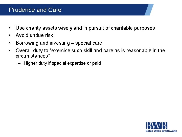 Prudence and Care • • Use charity assets wisely and in pursuit of charitable