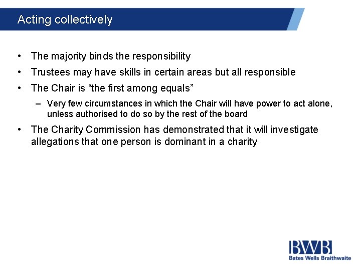 Acting collectively • The majority binds the responsibility • Trustees may have skills in