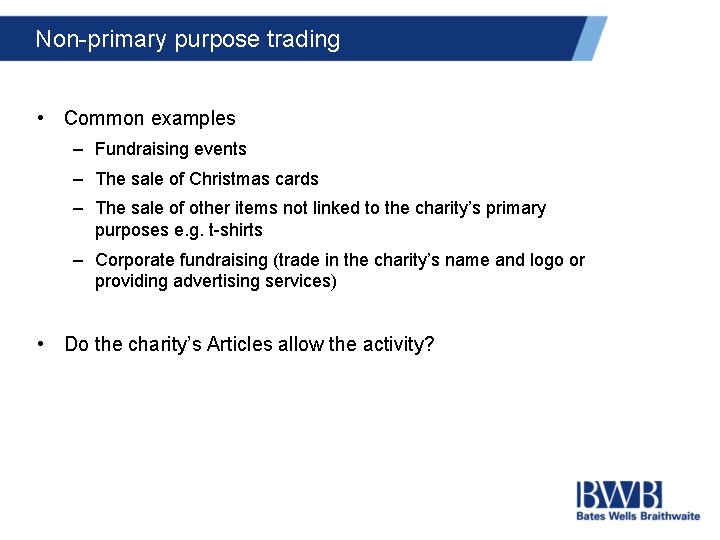 Non-primary purpose trading • Common examples – Fundraising events – The sale of Christmas