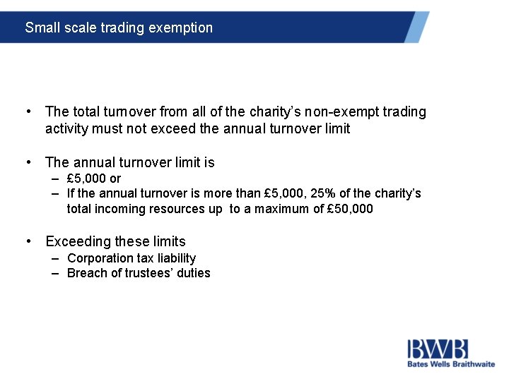 Small scale trading exemption • The total turnover from all of the charity’s non-exempt