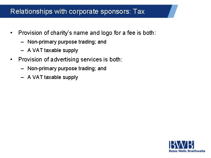 Relationships with corporate sponsors: Tax • Provision of charity’s name and logo for a