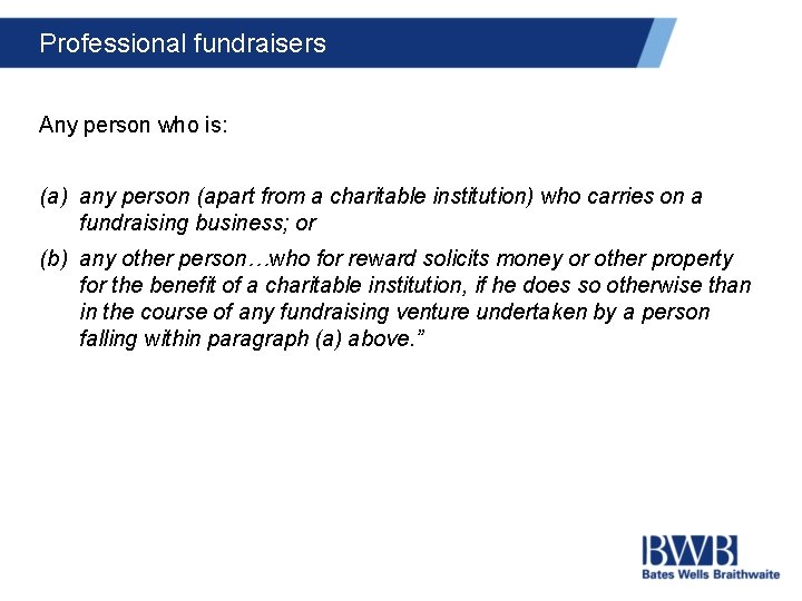 Professional fundraisers Any person who is: (a) any person (apart from a charitable institution)