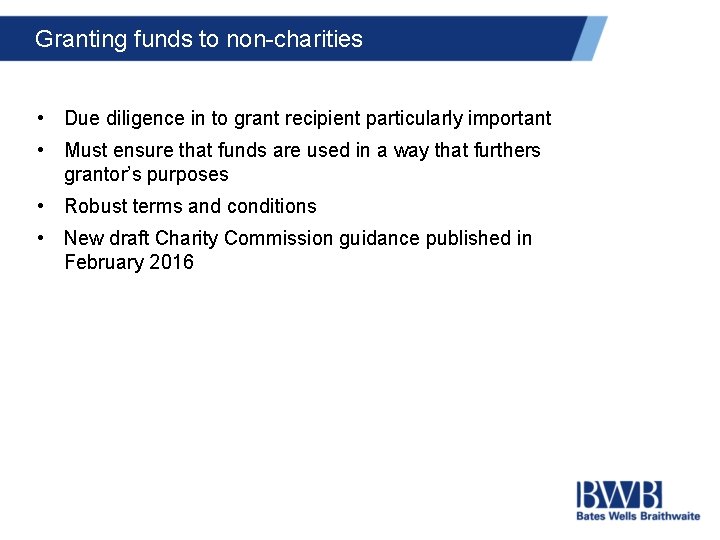 Granting funds to non-charities • Due diligence in to grant recipient particularly important •