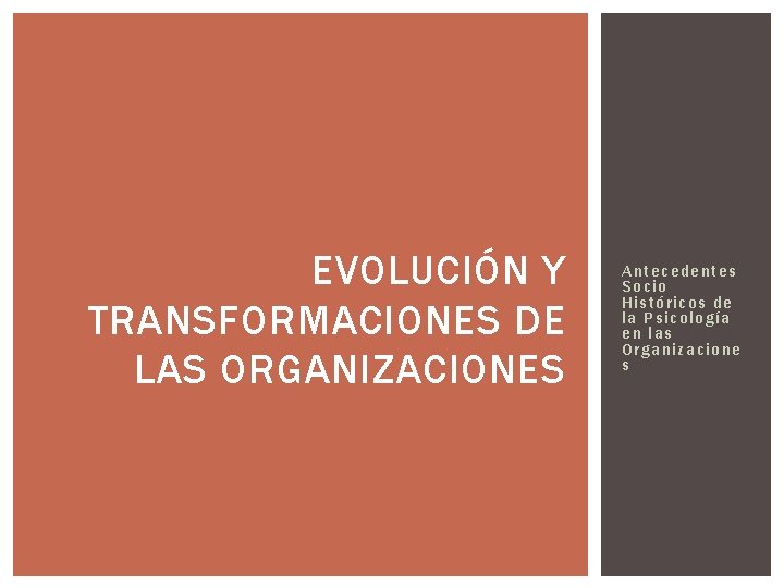 EVOLUCIÓN Y TRANSFORMACIONES DE LAS ORGANIZACIONES Antecedentes Socio His tó ri co s de