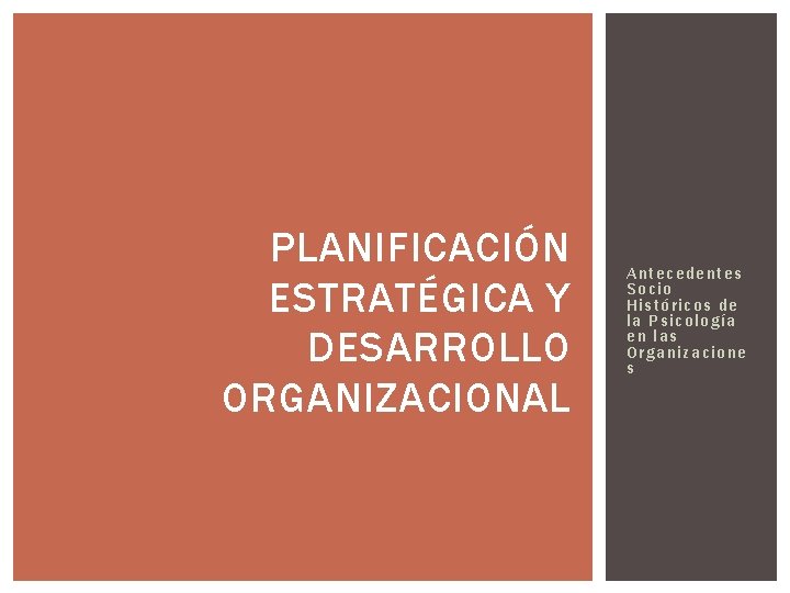 PLANIFICACIÓN ESTRATÉGICA Y DESARROLLO ORGANIZACIONAL Antecedentes Socio His tó ri co s de la