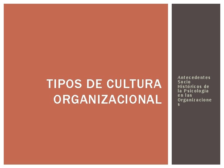 TIPOS DE CULTURA ORGANIZACIONAL Antecedentes Socio His tó ri co s de la Psi