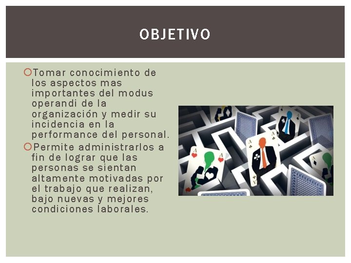 OBJETIVO Tomar conocimiento de los aspectos mas importantes del modus operandi de la organización