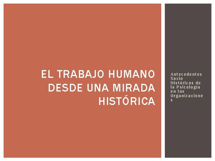 EL TRABAJO HUMANO DESDE UNA MIRADA HISTÓRICA Antecedentes Socio His tó ri co s