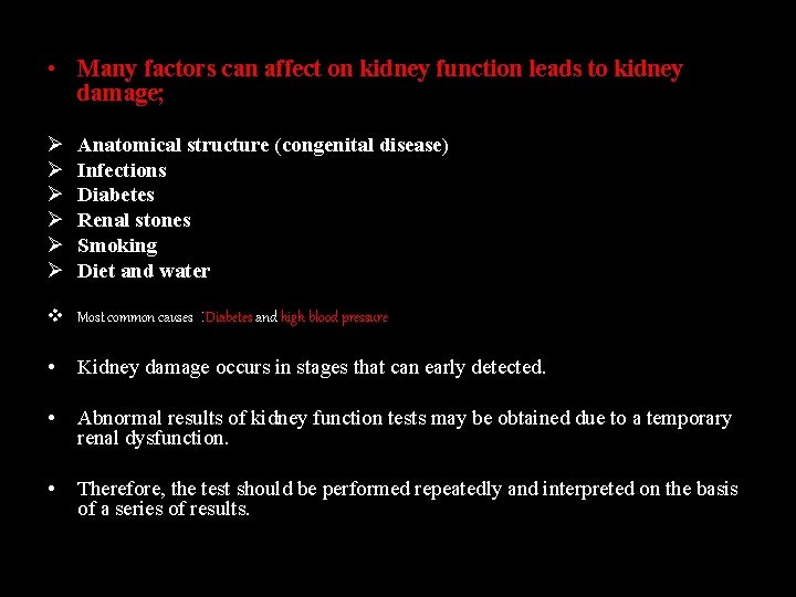  • Many factors can affect on kidney function leads to kidney damage; Ø