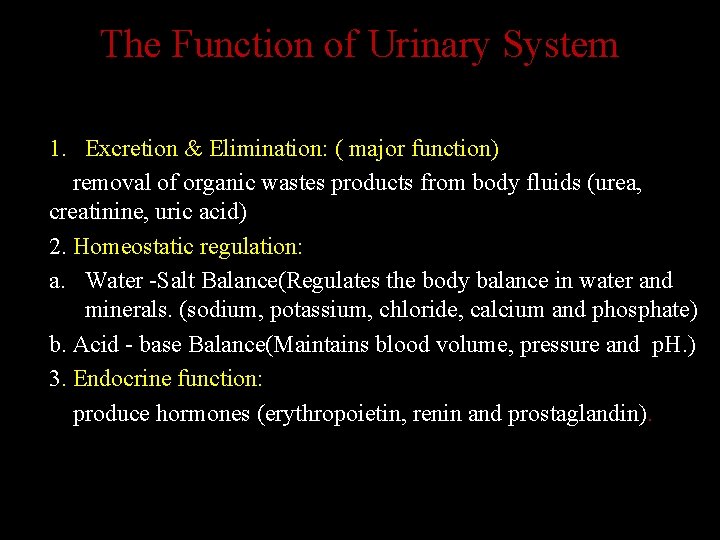 The Function of Urinary System 1. Excretion & Elimination: ( major function) removal of