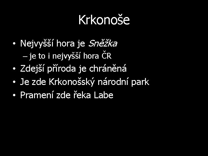 Krkonoše • Nejvyšší hora je Sněžka – je to i nejvyšší hora ČR •