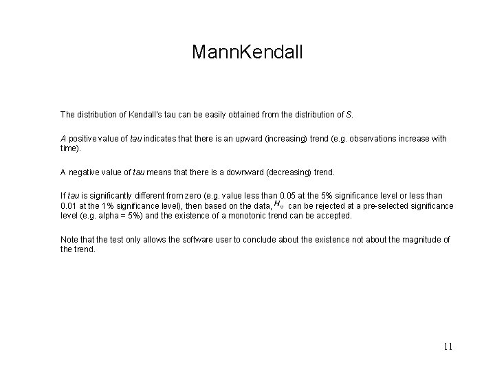 Mann. Kendall The distribution of Kendall’s tau can be easily obtained from the distribution