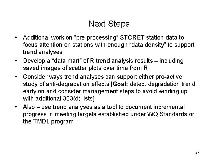 Next Steps • Additional work on “pre-processing” STORET station data to focus attention on