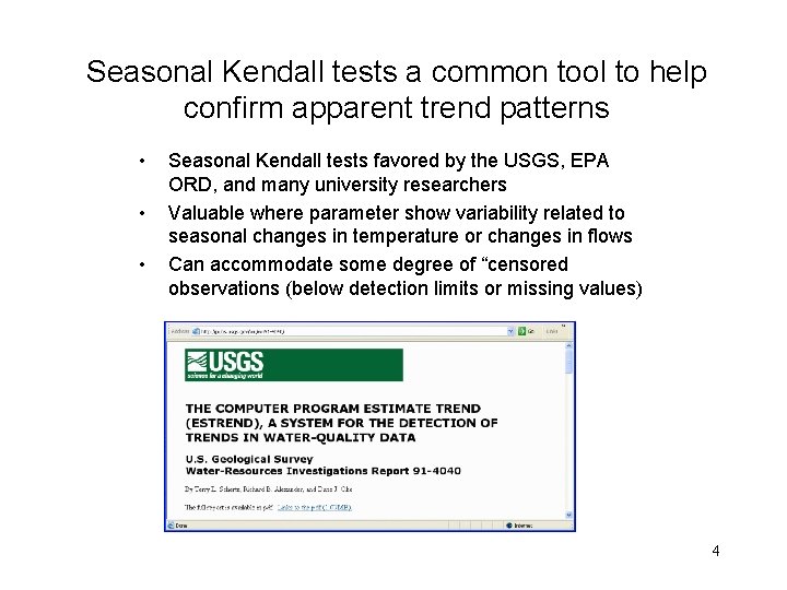 Seasonal Kendall tests a common tool to help confirm apparent trend patterns • •